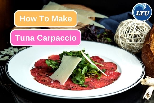 Crafting Tuna Carpaccio at Home